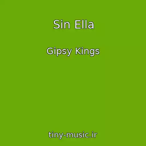 کاور آهنگ Sin Ella از Gipsy Kings
