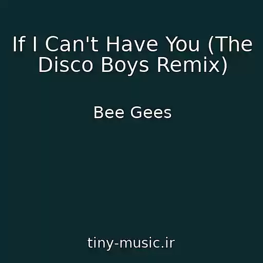کاور آهنگ If I Can't Have You (The Disco Boys Remix) از Bee Gees