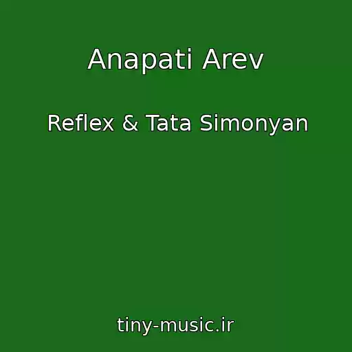 کاور آهنگ Anapati Arev از Reflex & Tata Simonyan
