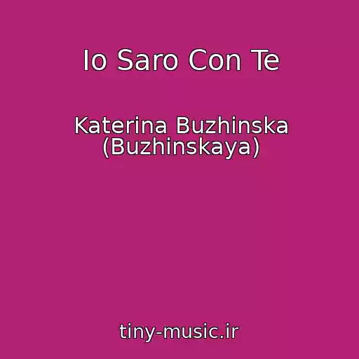 کاور آهنگ Io Saro Con Te از Katerina Buzhinska (Buzhinskaya)