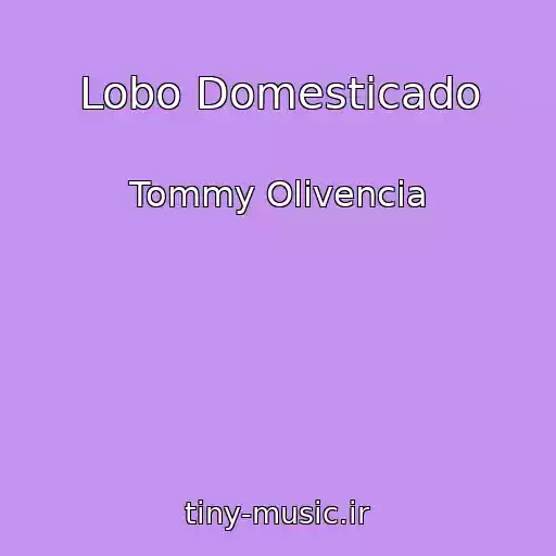 کاور آهنگ Lobo Domesticado از Tommy Olivencia