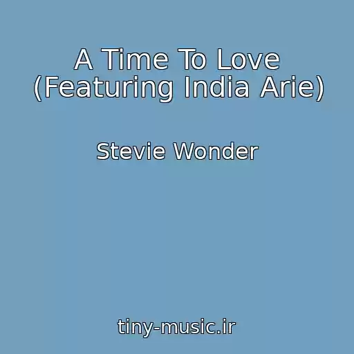 کاور آهنگ A Time To Love (Featuring India Arie) از Stevie Wonder