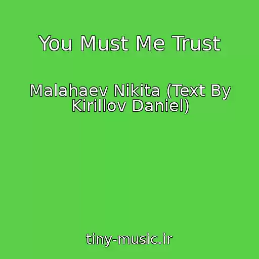 کاور آهنگ You Must Me Trust از Malahaev Nikita (Text By Kirillov Daniel)