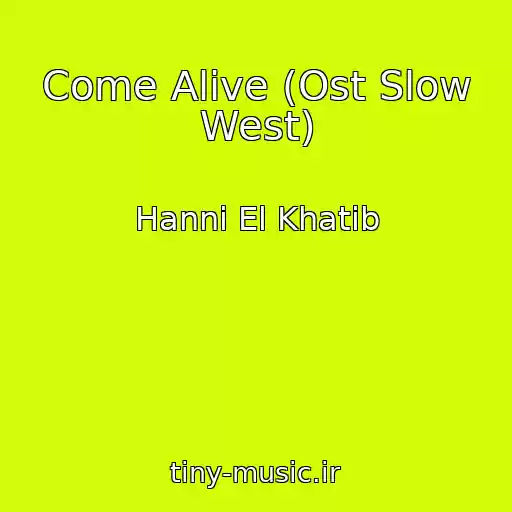 کاور آهنگ Come Alive (Ost Slow West) از Hanni El Khatib
