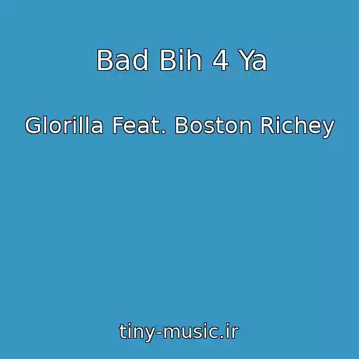کاور آهنگ Bad Bih 4 Ya از Glorilla Feat. Boston Richey