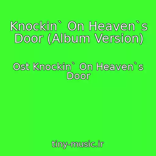 کاور آهنگ Knockin` On Heaven`s Door (Album Version) از Ost Knockin` On Heaven`s Door