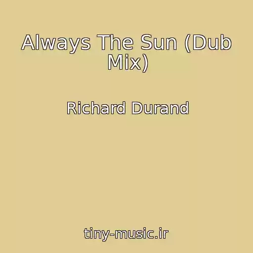 کاور آهنگ Always The Sun (Dub Mix) از Richard Durand