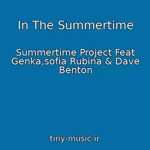 کاور آهنگ In The Summertime از Summertime Project Feat Genka,sofia Rubina & Dave Benton