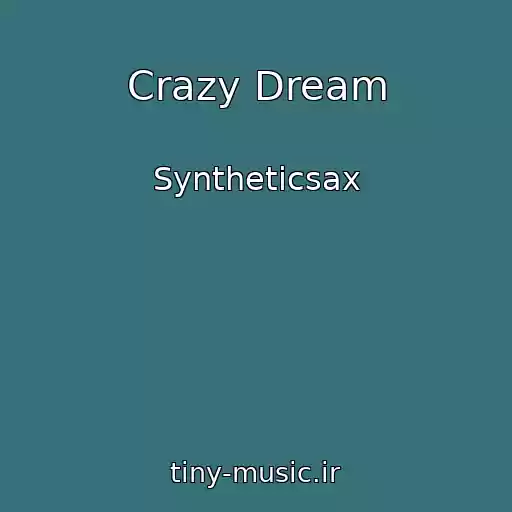 کاور آهنگ Crazy Dream از Syntheticsax