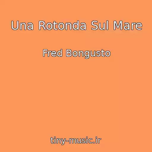 کاور آهنگ Una Rotonda Sul Mare از Fred Bongusto