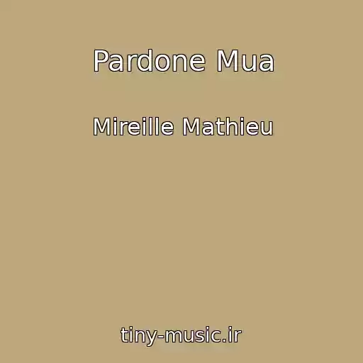کاور آهنگ Pardone Mua از Mireille Mathieu