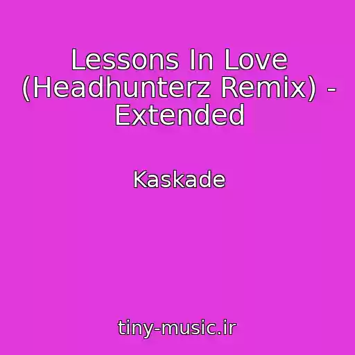 کاور آهنگ Lessons In Love (Headhunterz Remix) - Extended از Kaskade