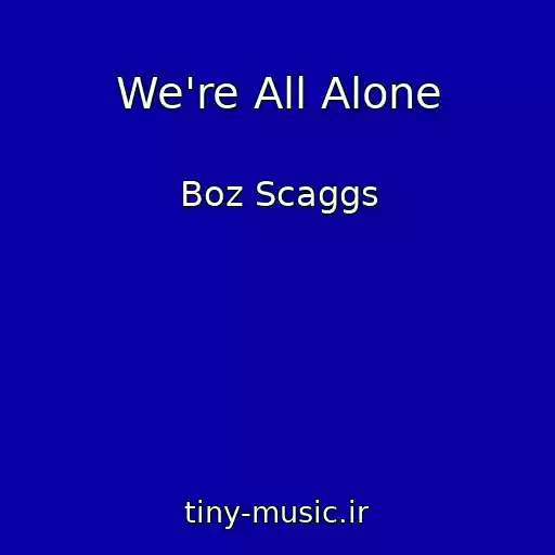 کاور آهنگ We're All Alone از Boz Scaggs