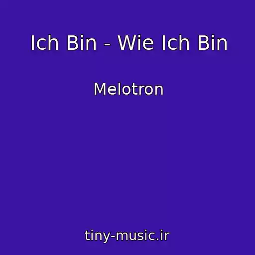 کاور آهنگ Ich Bin - Wie Ich Bin از Melotron