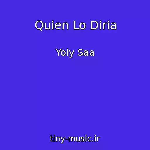 کاور آهنگ Quien Lo Diria از Yoly Saa