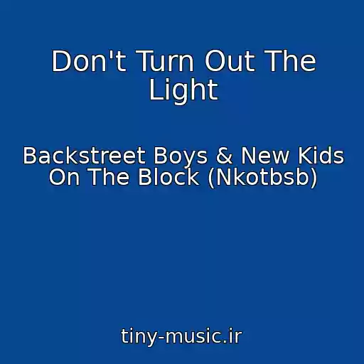 کاور آهنگ Don't Turn Out The Light از Backstreet Boys & New Kids On The Block (Nkotbsb)