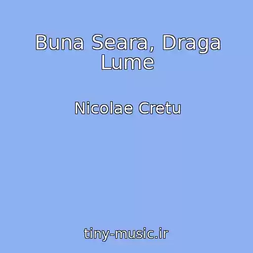 کاور آهنگ Buna Seara, Draga Lume از Nicolae Cretu