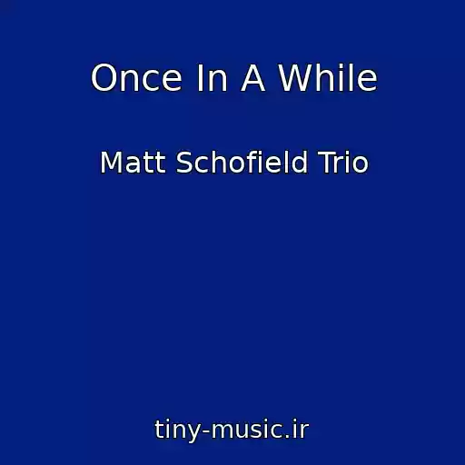 کاور آهنگ Once In A While از Matt Schofield Trio