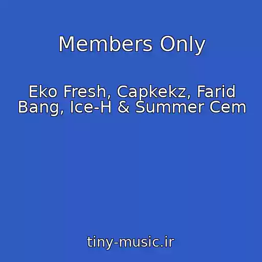 کاور آهنگ Members Only از Eko Fresh, Capkekz, Farid Bang, Ice-H & Summer Cem