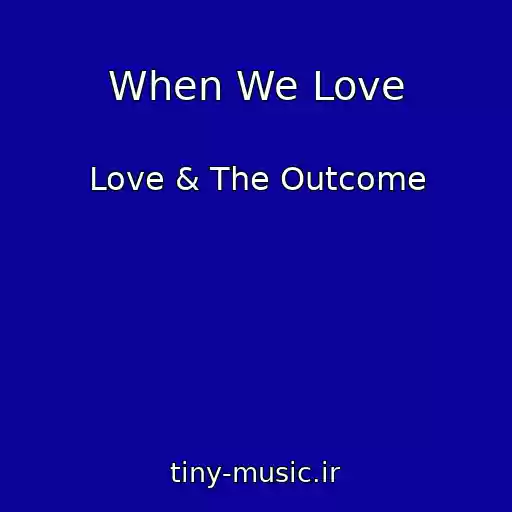 کاور آهنگ When We Love از Love & The Outcome