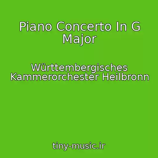 کاور آهنگ Piano Concerto In G Major از Württembergisches Kammerorchester Heilbronn