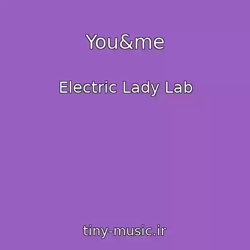 کاور آهنگ You&me از Electric Lady Lab