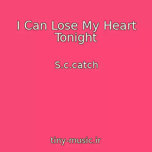 کاور آهنگ I Can Lose My Heart Tonight از S.c.catch