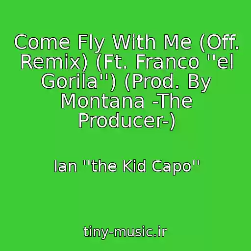 کاور آهنگ Come Fly With Me (Off. Remix) (Ft. Franco ''el Gorila'') (Prod. By Montana -The Producer-) از Ian ''the Kid Capo''
