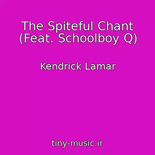 کاور آهنگ The Spiteful Chant (Feat. Schoolboy Q) از Kendrick Lamar