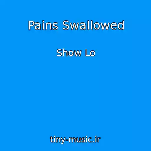 کاور آهنگ Pains Swallowed از Show Lo