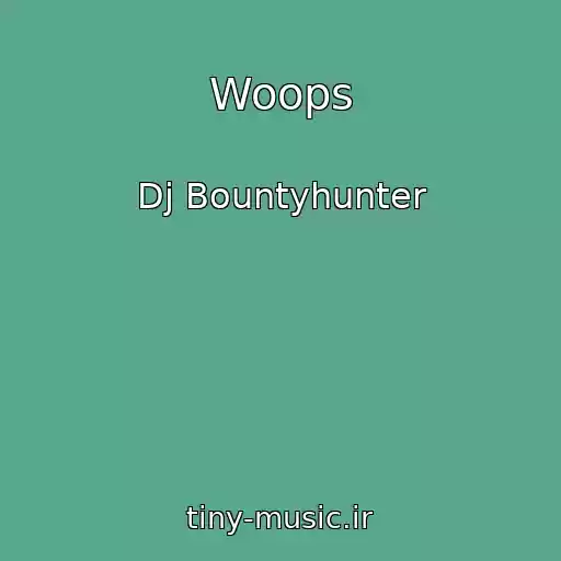 کاور آهنگ Woops از Dj Bountyhunter