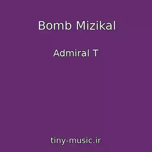 کاور آهنگ Bomb Mizikal از Admiral T