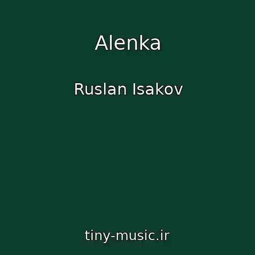 کاور آهنگ Alenka از Ruslan Isakov