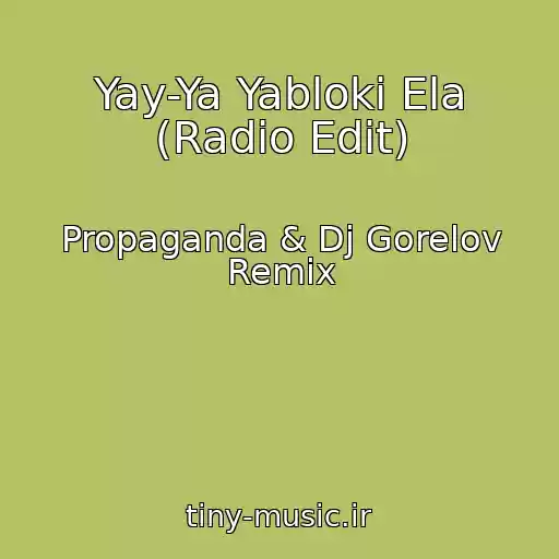 کاور آهنگ Yay-Ya Yabloki Ela (Radio Edit) از Propaganda & Dj Gorelov Remix