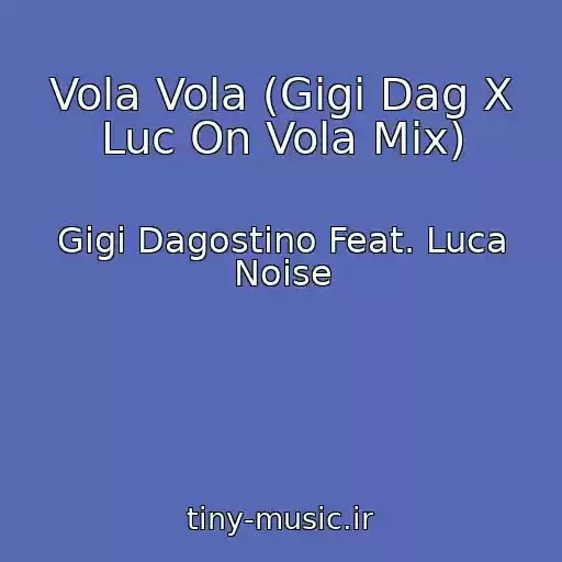 کاور آهنگ Vola Vola (Gigi Dag X Luc On Vola Mix) از Gigi Dagostino Feat. Luca Noise