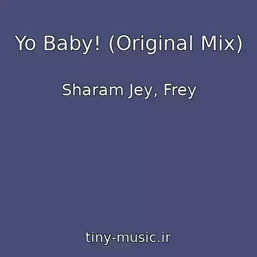 کاور آهنگ Yo Baby! (Original Mix) از Sharam Jey, Frey