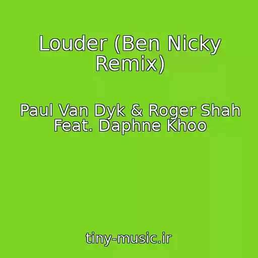 کاور آهنگ Louder (Ben Nicky Remix) از Paul Van Dyk & Roger Shah Feat. Daphne Khoo