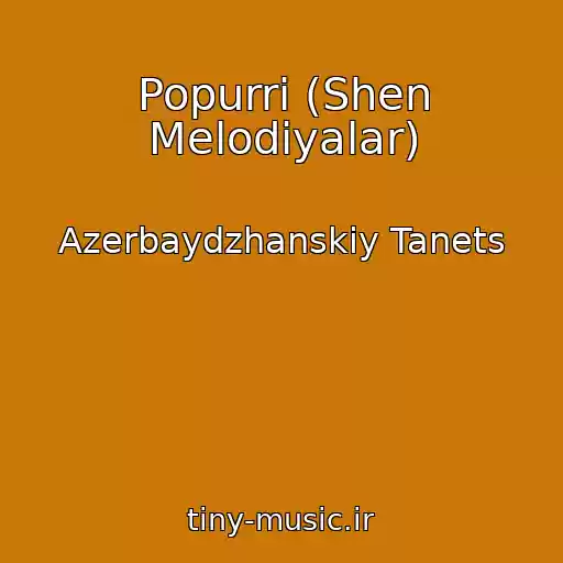 کاور آهنگ Popurri (Shen Melodiyalar) از Azerbaydzhanskiy Tanets