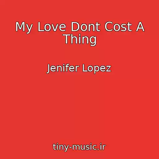 کاور آهنگ My Love Dont Cost A Thing از Jenifer Lopez