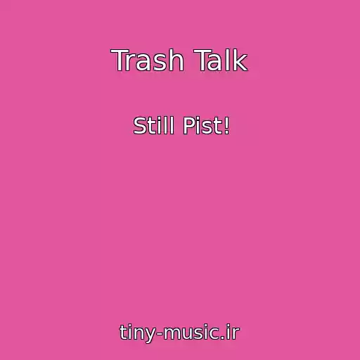 کاور آهنگ Trash Talk از Still Pist!