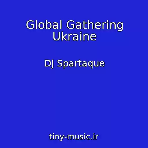 کاور آهنگ Global Gathering Ukraine از Dj Spartaque