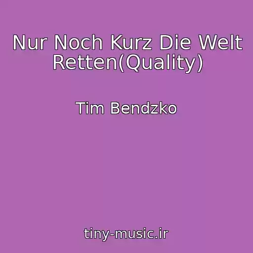 کاور آهنگ Nur Noch Kurz Die Welt Retten(Quality) از Tim Bendzko