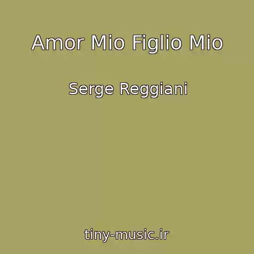 کاور آهنگ Amor Mio Figlio Mio از Serge Reggiani