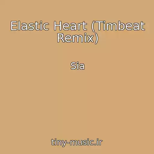 کاور آهنگ Elastic Heart (Timbeat Remix) از Sia