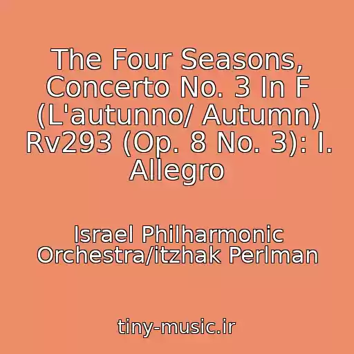 کاور آهنگ The Four Seasons, Concerto No. 3 In F (L'autunno/ Autumn) Rv293 (Op. 8 No. 3): I. Allegro از Israel Philharmonic Orchestra/itzhak Perlman