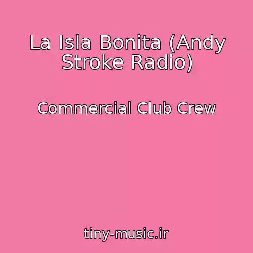 کاور آهنگ La Isla Bonita (Andy Stroke Radio) از Commercial Club Crew