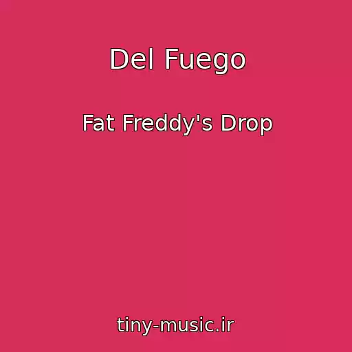 کاور آهنگ Del Fuego از Fat Freddy's Drop