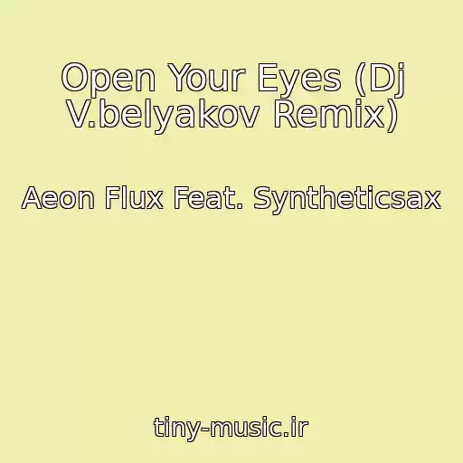 کاور آهنگ Open Your Eyes (Dj V.belyakov Remix) از Aeon Flux Feat. Syntheticsax