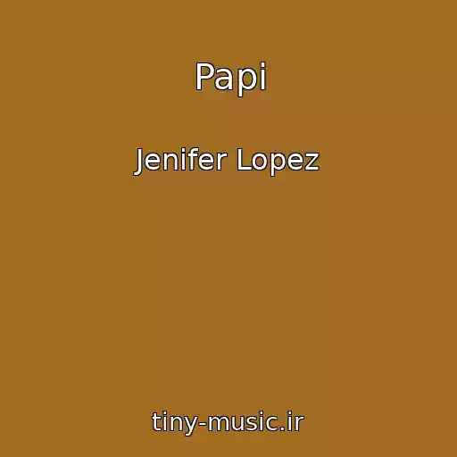 کاور آهنگ Papi از Jenifer Lopez