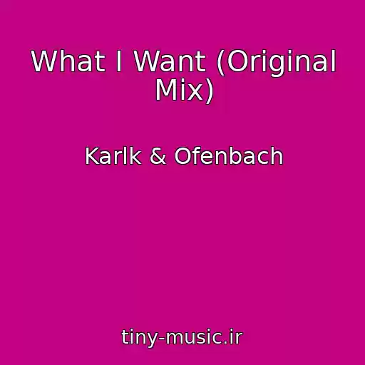 کاور آهنگ What I Want (Original Mix) از Karlk & Ofenbach